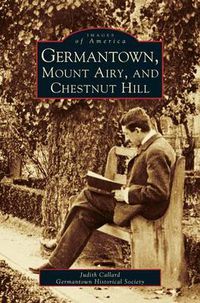 Cover image for Germantown, Mount Airy, and Chestnut Hill