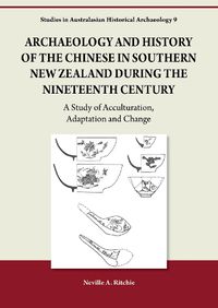 Cover image for Archaeology and History of the Chinese in Southern New Zealand during the Nineteenth Century