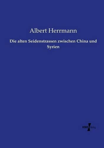 Cover image for Die alten Seidenstrassen zwischen China und Syrien