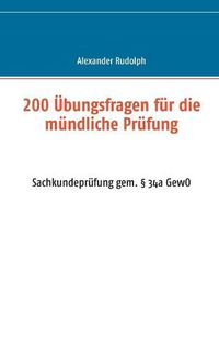 Cover image for 200 UEbungsfragen fur die mundliche Prufung: Sachkundeprufung gem.  34a GewO