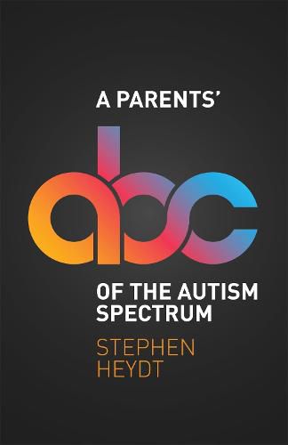 Cover image for A Parents' ABC of the Autism Spectrum