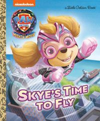 Cover image for Skye's Time to Fly (PAW Patrol: The Mighty Movie)