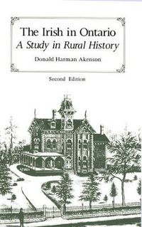 Cover image for The Irish in Ontario: A Study in Rural History, Second Edition