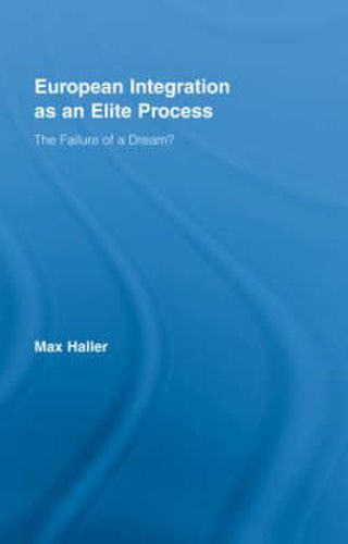 Cover image for European Integration as an Elite Process: The Failure of a Dream?