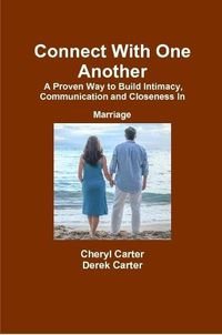 Cover image for Connect With One Another A Proven Way to Build Intimacy, Communication and Closeness in Marriage