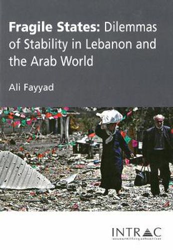 Cover image for Fragile States: Dilemmas of Stability in Lebanon and the Arab World