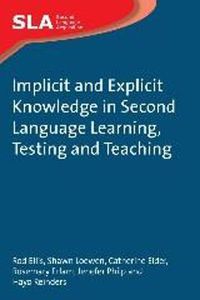 Cover image for Implicit and Explicit Knowledge in Second Language Learning, Testing and Teaching