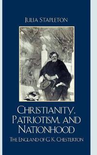 Cover image for Christianity, Patriotism, and Nationhood: The England of G.K. Chesterton