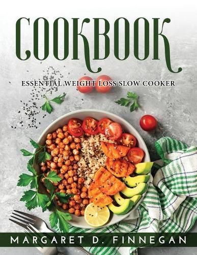 Cookbook: Essential Weight Loss Slow Cooker