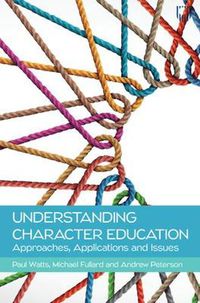 Cover image for Understanding Character Education: Approaches, Applications and Issues