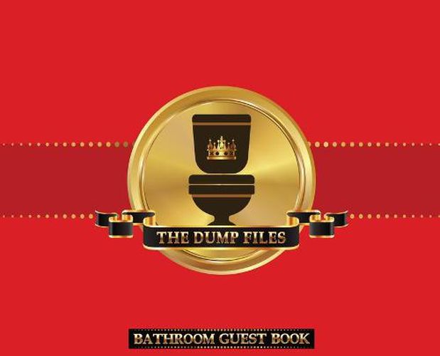 Cover image for The Dump Files Bathroom Guest Book: Funny Hardcover Bathroom Journal Guestbook With 110 Pages 11 x 8.5 Sign In Home Decor Keepsake For Bathroom Guest, House Warming Party, Gag Gift Red Cover