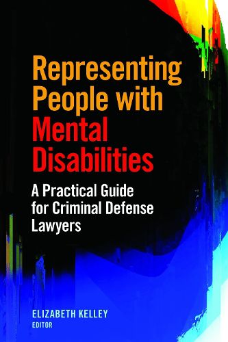 Cover image for Representing People with Mental Disabilities: A Practical Guide for Criminal Defense Lawyers