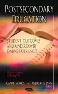 Cover image for Postsecondary Education: Student Outcomes & Undercover Online Experiences