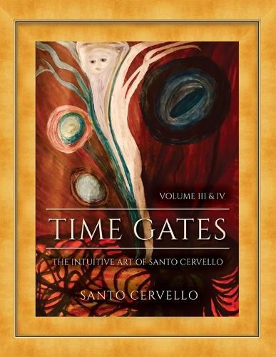 Cover image for Time Gates: The Intuitive Art of Santo Cervello Volume III and IV