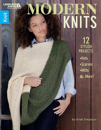 Cover image for Modern Knits: 12 Stylish Projects: Hats, Scarves, Mitts & More!