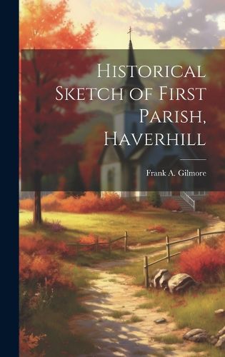 Cover image for Historical Sketch of First Parish, Haverhill