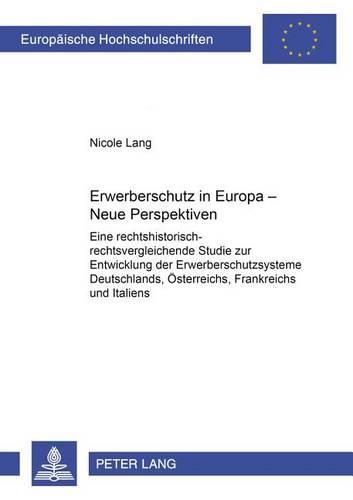 Cover image for Erwerberschutz in Europa - Neue Perspektiven: Eine Rechtshistorisch-Rechtsvergleichende Studie Zur Entwicklung Der Erwerberschutzsysteme Deutschlands, Oesterreichs, Frankreichs Und Italiens