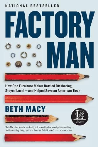 Cover image for Factory Man: How One Furniture Maker Battled Offshoring, Stayed Local - And Helped Save an American Town