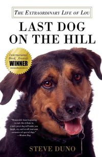 Cover image for Last Dog on the Hill: The Extraordinary Life of Lou