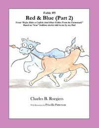 Cover image for Red & Blue (Part 2) [Fable 9]: (From Rufus Rides a Catfish & Other Fables From the Farmstead)