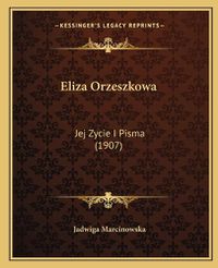 Cover image for Eliza Orzeszkowa: Jej Zycie I Pisma (1907)