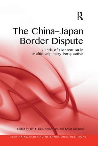 Cover image for The China-Japan Border Dispute: Islands of Contention in Multidisciplinary Perspective