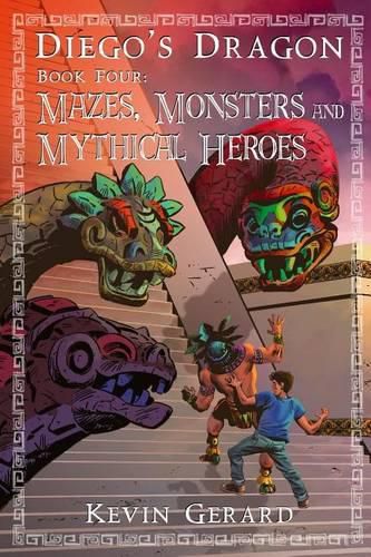 Cover image for Diego's Dragon, Book Four: Mazes, Monsters, and Mythical Heroes