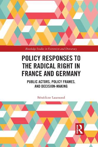 Cover image for Policy Responses to the Radical Right in France and Germany: Public Actors, Policy Frames, and Decision-Making