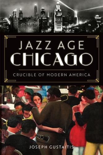 Cover image for Jazz Age Chicago: Crucible of Modern America