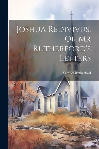 Cover image for Joshua Redivivus, Or Mr Rutherford's Letters