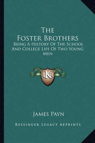 Cover image for The Foster Brothers: Being a History of the School and College Life of Two Young Men