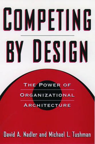 Cover image for Competing by Design: The Power of Organizational Architecture