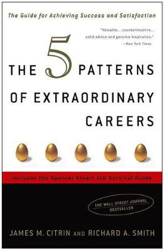 The 5 Patterns of Extraordinary Careers: The Guide for Achieving Success and Satisfaction