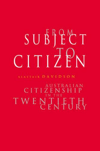 Cover image for From Subject to Citizen: Australian Citizenship in the Twentieth Century