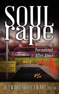 Cover image for Soul Rape: Recovering Personhood After Abuse