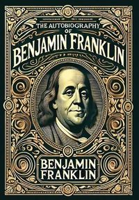 Cover image for The Autobiography of Benjamin Franklin (Collector's Edition) (Laminated Hardback with Jacket)