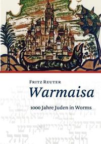 Cover image for Warmaisa: 1000 Jahre Juden in Worms