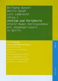 Cover image for Zentrum Und Peripherie: Arnold Ruges Korrespondenz Mit Junghegelianern in Berlin