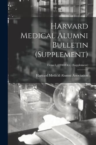 Cover image for Harvard Medical Alumni Bulletin (supplement); 15: no.1, (1940: Oct.) (supplement)