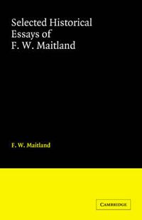 Cover image for Selected Historical Essays of F. W. Maitland