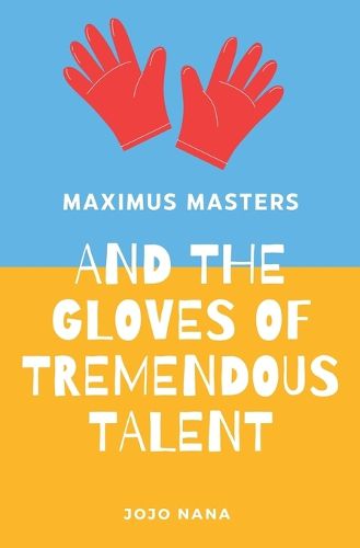 Cover image for Maximus Masters and the Gloves of Tremendous Talent