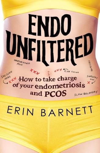 Endo Unfiltered: How to Take Charge of Your Endometriosis and PCOS