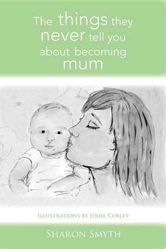 Cover image for The things they never tell you about becoming mum