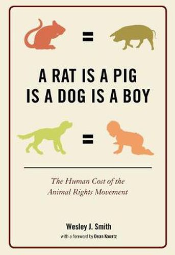Cover image for A Rat Is a Pig Is a Dog Is a Boy: The Human Cost of the Animal Rights Movement