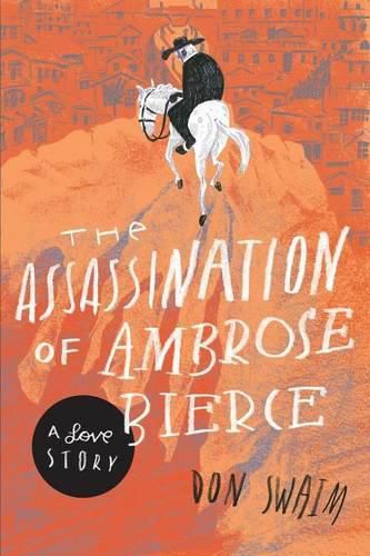 The Assassination of Ambrose Bierce: A Love Story