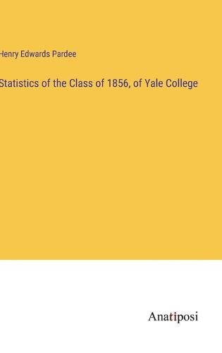 Cover image for Statistics of the Class of 1856, of Yale College