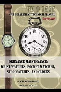 Cover image for Ordnance Maintenance: Wrist Watches, Pocket Watches, Stop Watches and Clocks