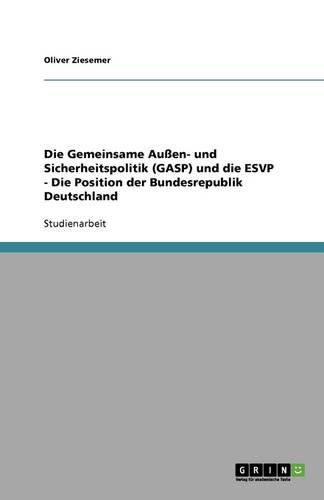 Cover image for Die Gemeinsame Aussen- und Sicherheitspolitik (GASP) und die ESVP - Die Position der Bundesrepublik Deutschland