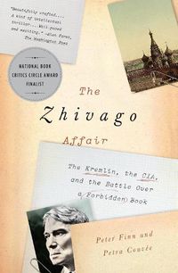 Cover image for The Zhivago Affair: The Kremlin, the CIA, and the Battle Over a Forbidden Book