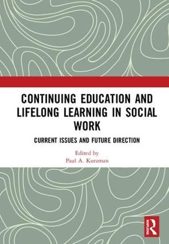 Cover image for Continuing Education and Lifelong Learning in Social Work: Current Issues and Future Direction